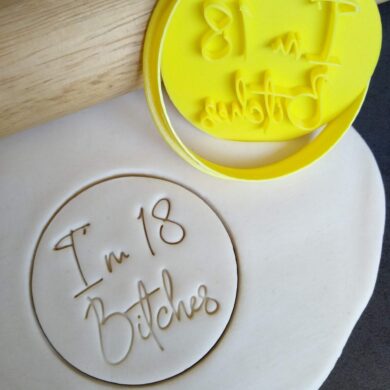 Im 18 bitches eighteen Cookie Fondant Stamp Embosser and Cutter