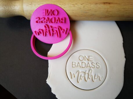 One Badass Mother / Mothers Day Fondant Stamp & Cutter